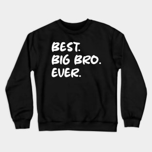Best . Big Bro. Ever. Crewneck Sweatshirt
